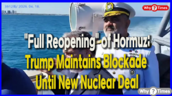 Iran Declares "Full Reopening" of Hormuz; Trump Maintains Blockade Until New Nuclear Deal