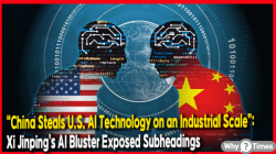 “China Steals U.S. AI Technology on an Industrial Scale”: Xi Jinping’s AI Bluster Exposed  Subheadings: