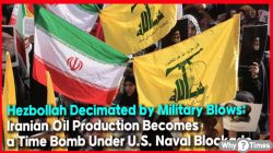 Hezbollah Decimated by Military Blows; Iranian Oil Production Becomes a Time Bomb Under U.S. Naval Blockade