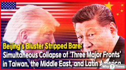 [China Watch] Beijing’s Bluster Stripped Bare: Simultaneous Collapse of ‘Three Major Fronts’ in Taiwan, the Middle East, and Latin America