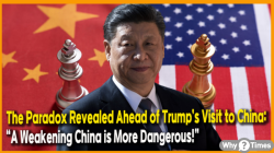 The Paradox Revealed Ahead of Trump’s Visit to China: “A Weakening China is More Dangerous!”