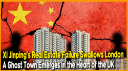 [China Watch] Xi Jinping’s Real Estate Failure Swallows London… A Ghost Town Emerges in the Heart of the UK