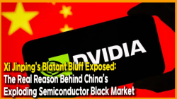 [China Watch] Xi Jinping’s Blatant Bluff Exposed: The Real Reason Behind China’s Exploding Semiconductor Black Market