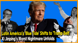 Latin America’s 'Blue Tide' Shifts to 'Trump Belt'—Xi Jinping’s Worst Nightmare Unfolds