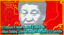 US Exposure of Hidden Assets of Xi Jinping and Politburo Standing Committee Renders Fatal Blow to CCP Inevitable
