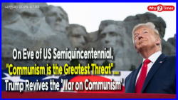 On Eve of US Semiquincentennial, "Communism is the Greatest Threat"... Trump Revives the 'War on Communism'