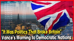 "It Was Politics That Broke Britain"... Vance’s Warning to Democratic Nations