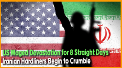 US Waged Devastation for 8 Straight Days; Iranian Hardliners Begin to Crumble