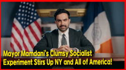 Mayor Mamdani’s Clumsy Socialist Experiment Stirs Up NY and All of America!
