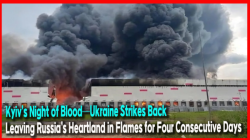 Kyiv’s Night of Blood—Ukraine Strikes Back, Leaving Russia’s Heartland in Flames for Four Consecutive Days