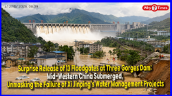 [China Watch] Surprise Release of 13 Floodgates at Three Gorges Dam: Mid-Western China Submerged, Unmasking the Failure of Xi Jinping’s Water Management Projects