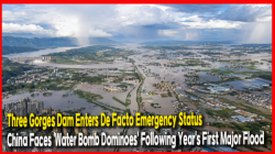[China Watch] Three Gorges Dam Enters De Facto Emergency Status… China Faces 'Water Bomb Dominoes' Following Year's First Major Flood