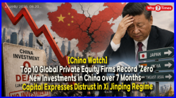 [China Watch] Top 10 Global Private Equity Firms Record 'Zero' New Investments in China over 7 Months… Capital Expresses Distrust in Xi Jinping Regime