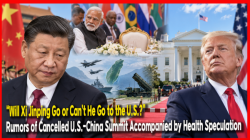 “Will Xi Jinping Go or Can’t He Go to the U.S.?”… Rumors of Cancelled U.S.-China Summit Accompanied by Health Speculation