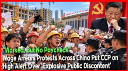 [China Watch] “Worked, But No Paycheck”… Wage Arrears Protests Across China Put CCP on High Alert Over ‘Explosive Public Discontent’