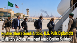 Houthis Shake Saudi Arabia, U.S. Pulls Diplomats… Is Military Action Imminent Amid Carrier Buildup?